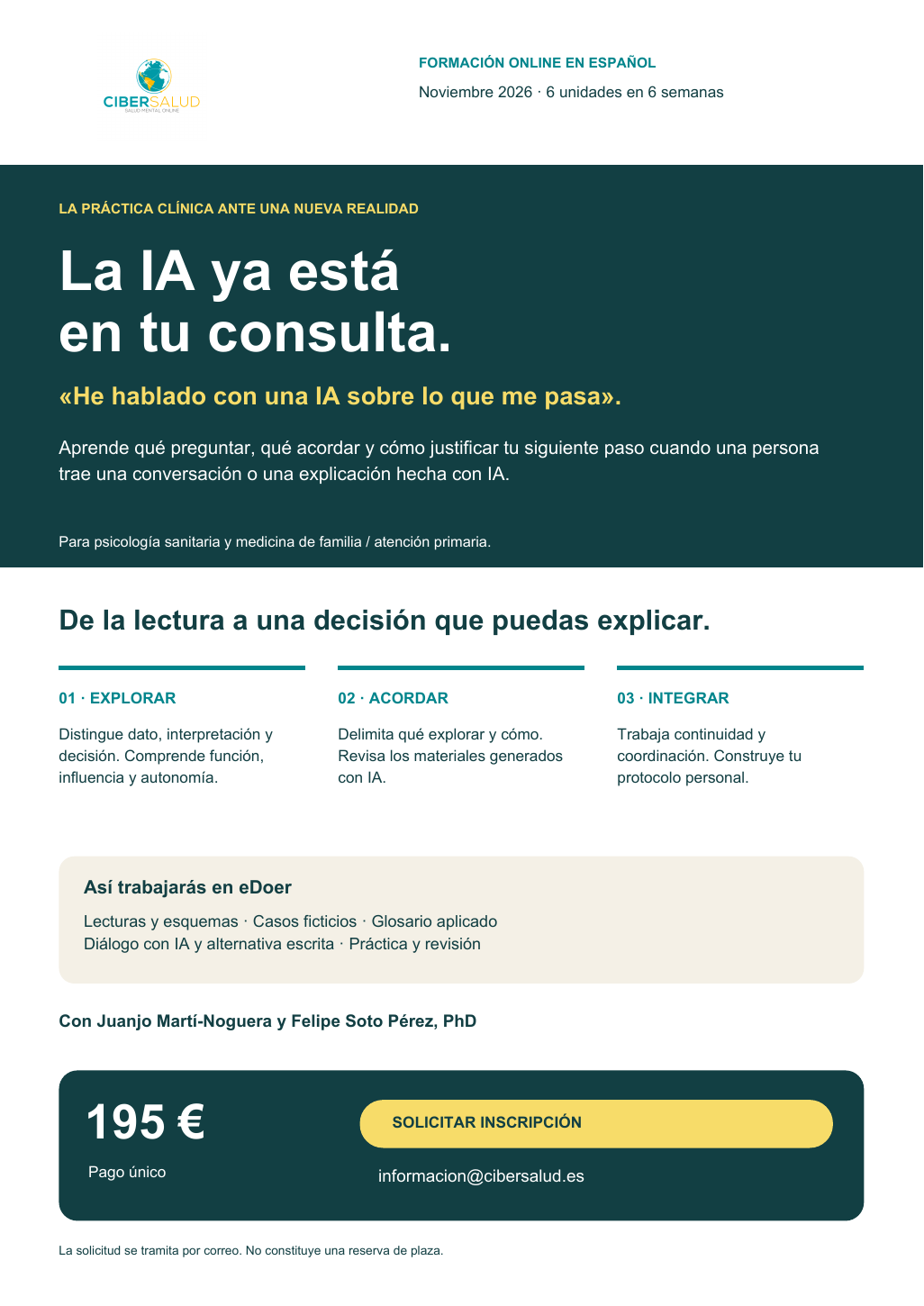 Flyer del curso La IA ya está en tu consulta. Noviembre de 2026, seis unidades en seis semanas, 195 euros. Recorrido: explorar, acordar e integrar. Docentes: Juanjo Martí-Noguera y Felipe Soto Pérez. Solicitudes: informacion@cibersalud.es.