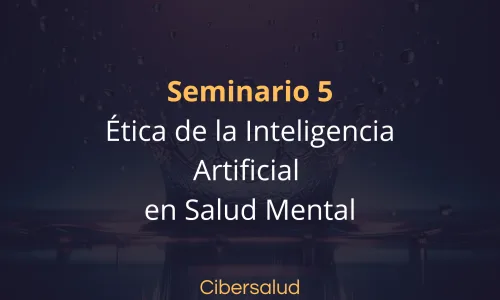 Seminario 5. Ética de la IA en Salud Mental